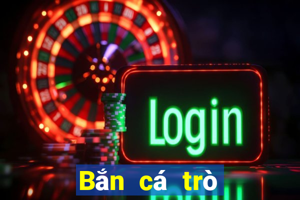 Bắn cá trò chơi đầy đủ