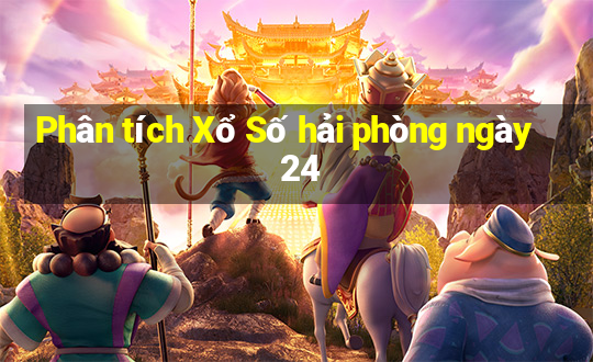 Phân tích Xổ Số hải phòng ngày 24