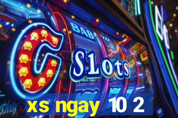 xs ngay 10 2