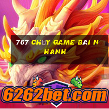 767 Chạy game bài nhanh