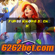 fun88 không bị chặn