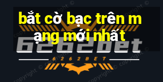 bắt cờ bạc trên mạng mới nhất