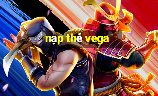 nạp thẻ vega