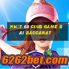 Nhất 68 Club Game Bài Baccarat