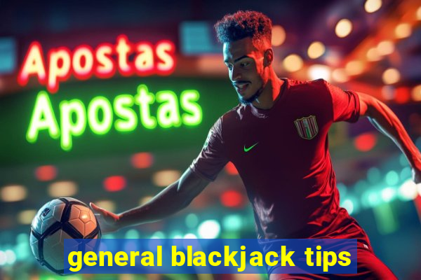 general blackjack tips