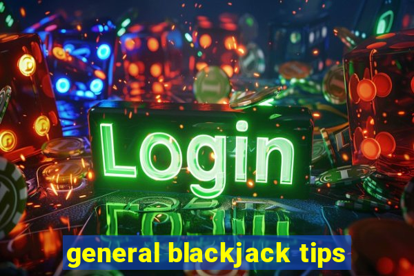 general blackjack tips