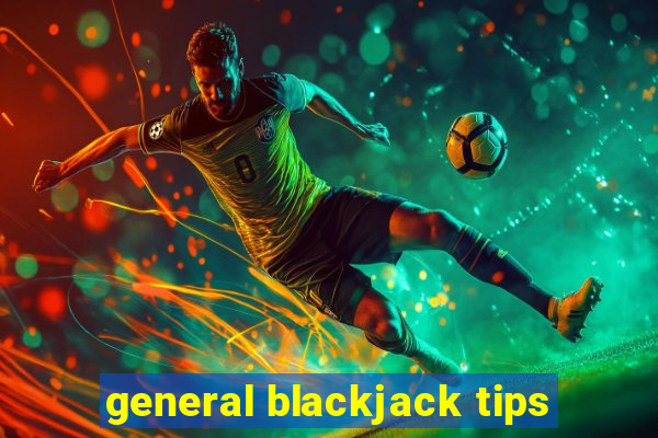 general blackjack tips