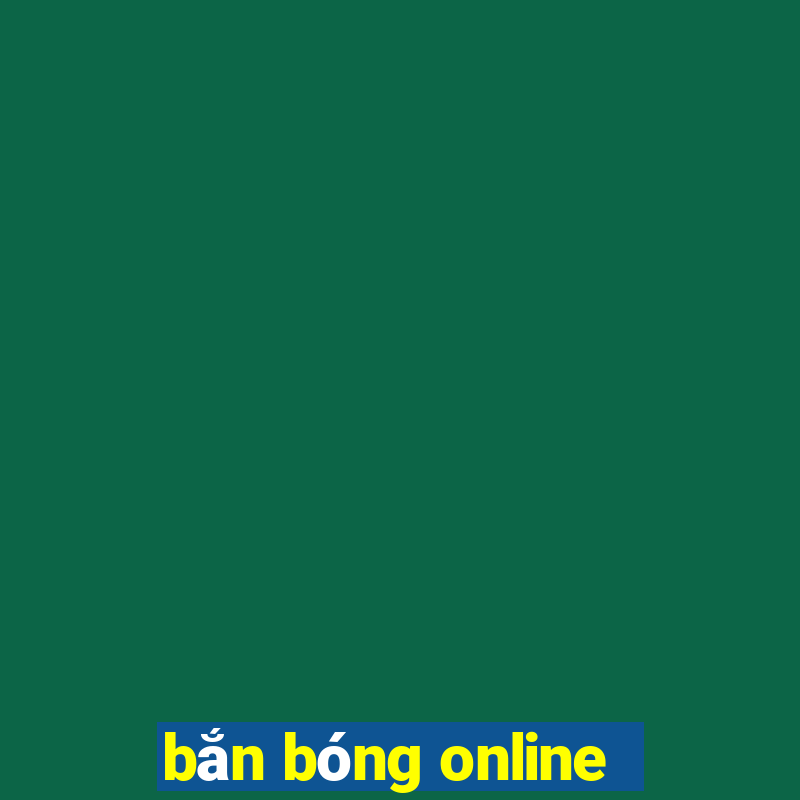 bắn bóng online