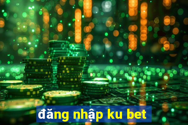 dang nhap ku bet