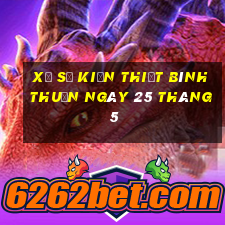 xổ số kiến thiết bình thuận ngày 25 tháng 5