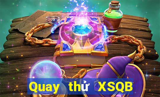 Quay thử XSQB Thứ 7