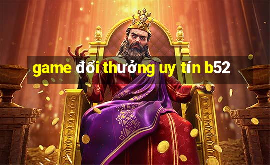 game đổi thưởng uy tín b52