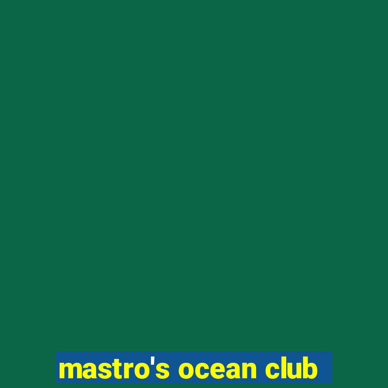 mastro's ocean club