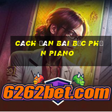 cách đàn bài bạc phận piano