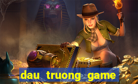 dau truong game doi thuong