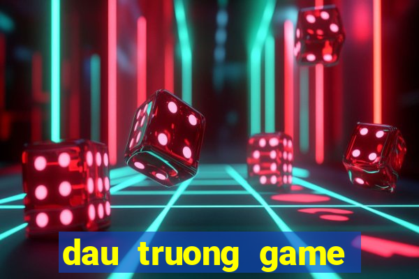 dau truong game doi thuong