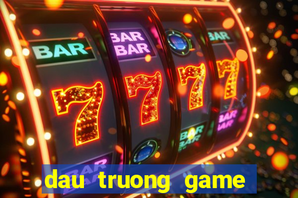 dau truong game doi thuong