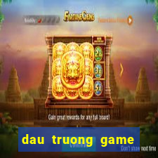 dau truong game doi thuong