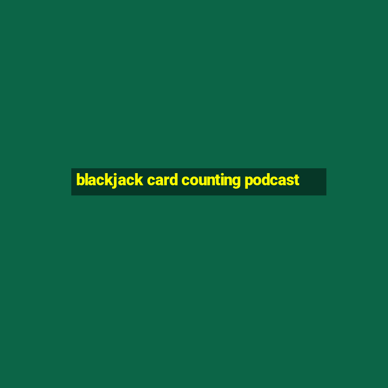 blackjack card counting podcast