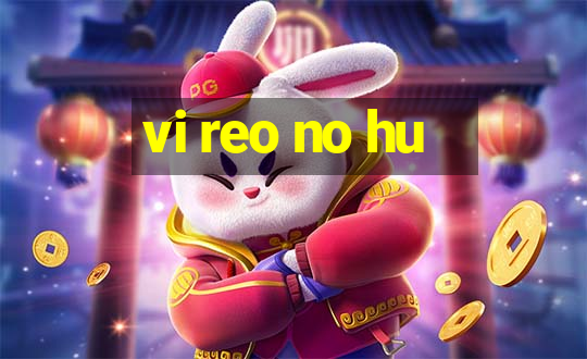 vi reo no hu