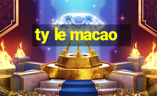 ty le macao