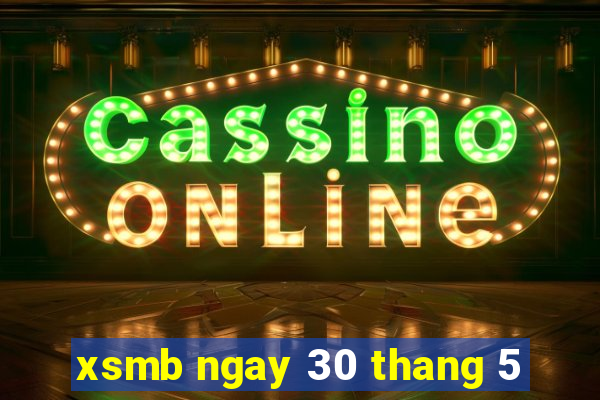 xsmb ngay 30 thang 5