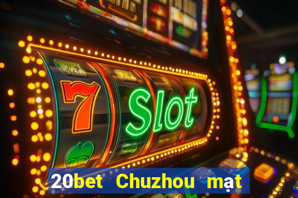 20bet Chuzhou mạt chược manizi