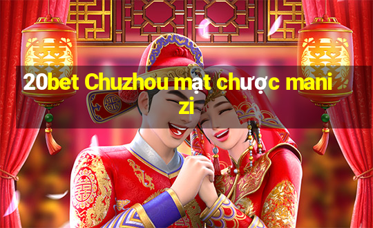 20bet Chuzhou mạt chược manizi