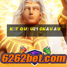 kết quả u21 châu âu