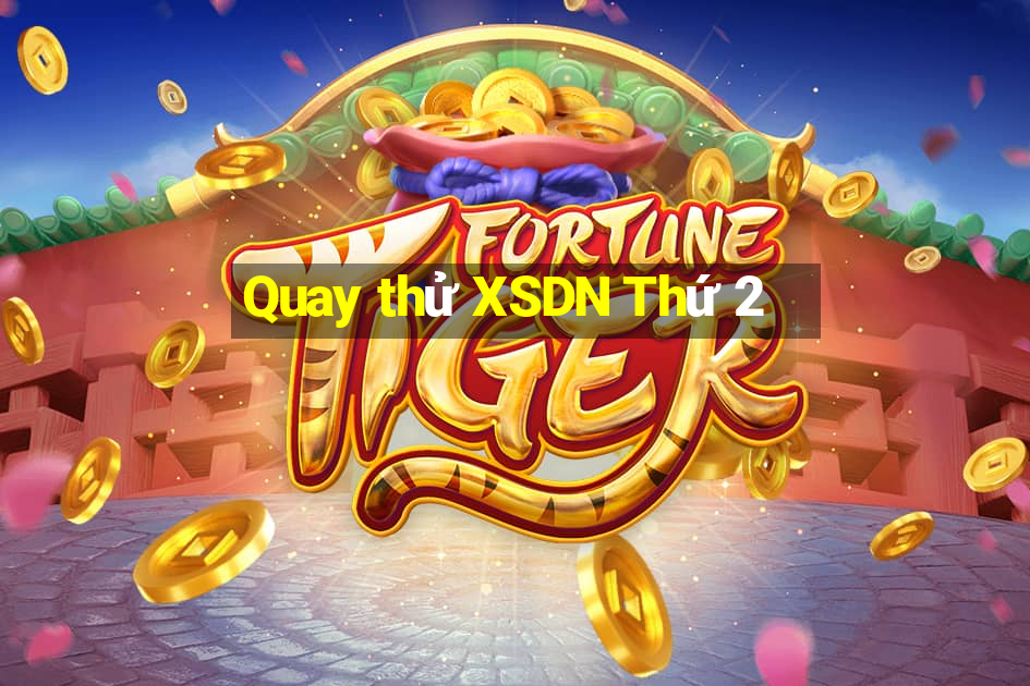 Quay thử XSDN Thứ 2