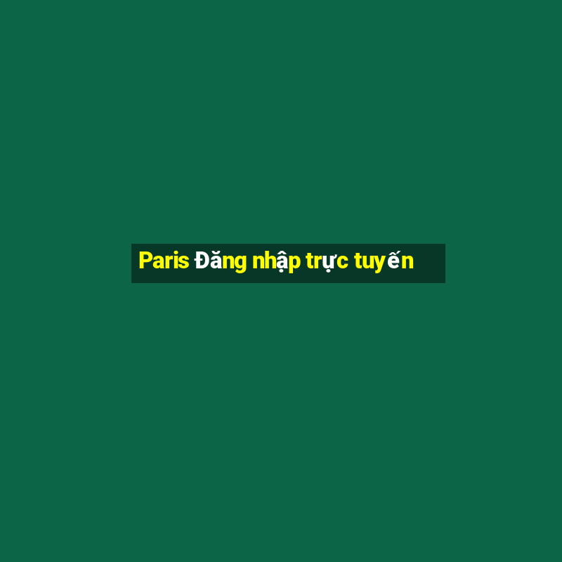 Paris Đăng nhập trực tuyến