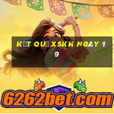 kết quả XSKH ngày 19