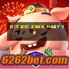 kết quả XSKH ngày 19