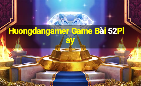 Huongdangamer Game Bài 52Play