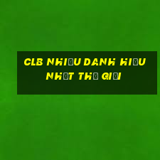 clb nhiều danh hiệu nhất thế giới