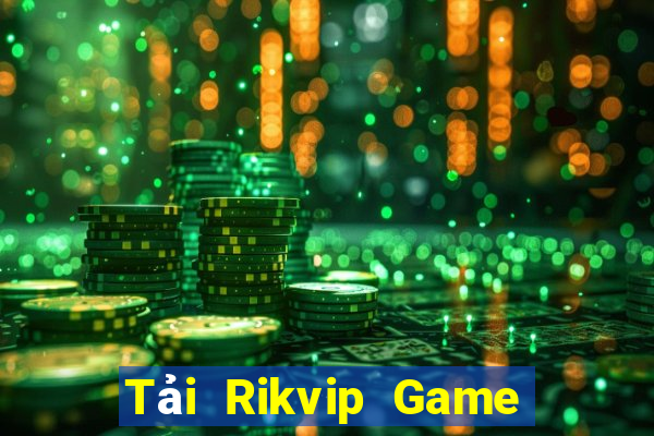 Tải Rikvip Game Bài Đổi Thưởng Uy Tín 2024