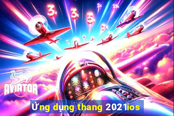 Ứng dụng thang 2021ios