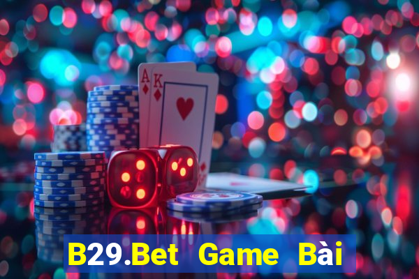 B29.Bet Game Bài Quay Hũ