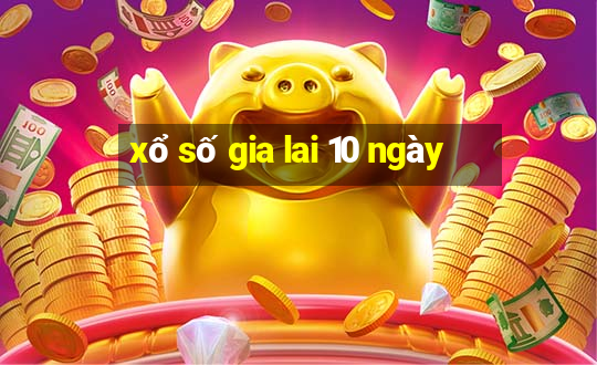 xổ số gia lai 10 ngày