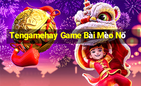 Tengamehay Game Bài Mèo Nổ