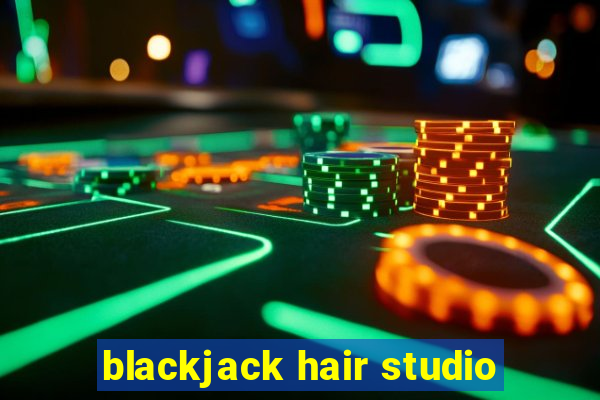 blackjack hair studio