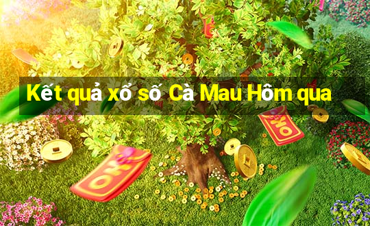 Kết quả xổ số Cà Mau Hôm qua