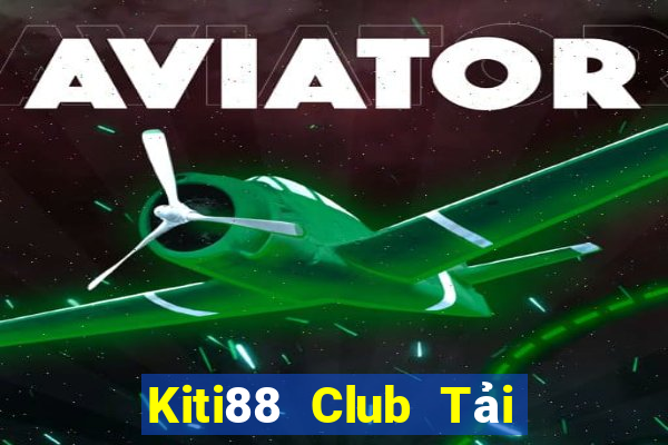 Kiti88 Club Tải Game Bài Nhất Vip