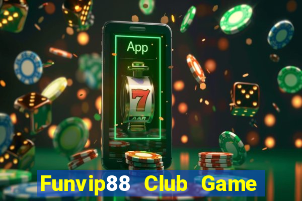 Funvip88 Club Game Bài Tiền Thật