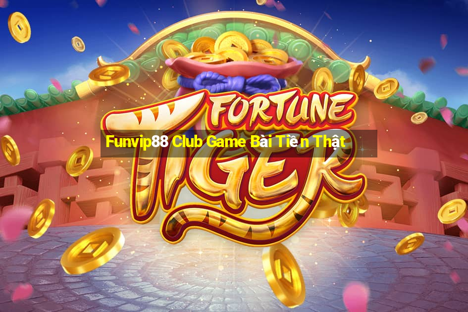 Funvip88 Club Game Bài Tiền Thật