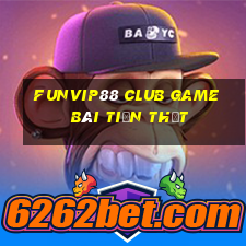 Funvip88 Club Game Bài Tiền Thật