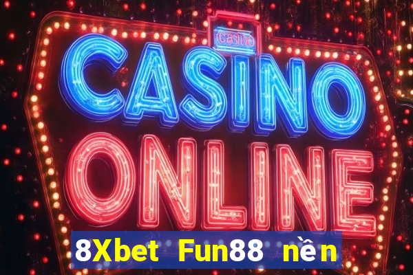 8Xbet Fun88 nền tảng Việt nam phượng hoàng