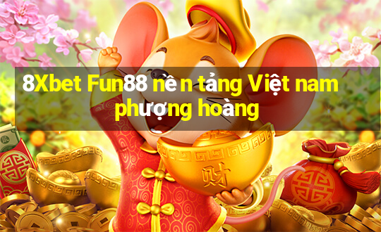 8Xbet Fun88 nền tảng Việt nam phượng hoàng