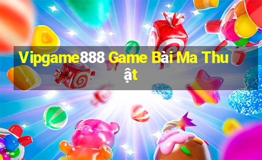 Vipgame888 Game Bài Ma Thuật