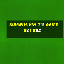 Sunwin.Vin Tải Game Bài B52